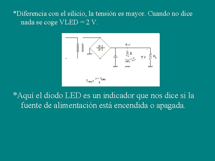 *Diferencia con el silicio, la tensión es mayor. Cuando no dice nada se coge