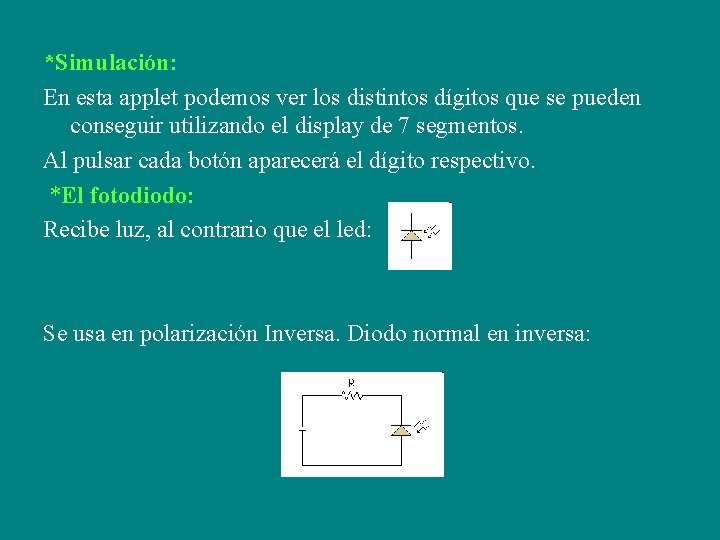 *Simulación: En esta applet podemos ver los distintos dígitos que se pueden conseguir utilizando