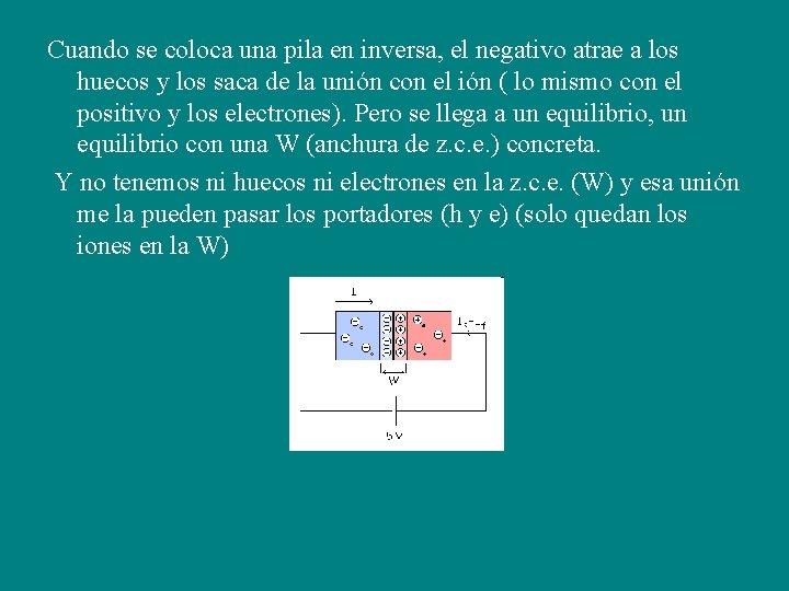 Cuando se coloca una pila en inversa, el negativo atrae a los huecos y