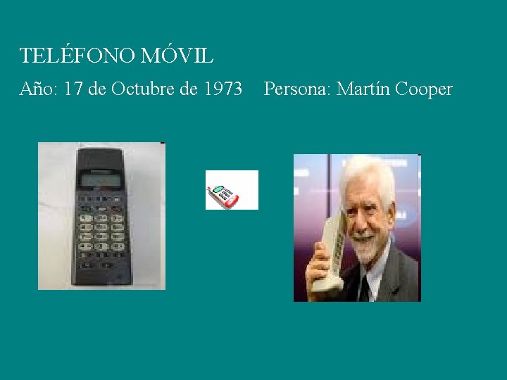 TELÉFONO MÓVIL Año: 17 de Octubre de 1973 Persona: Martín Cooper 