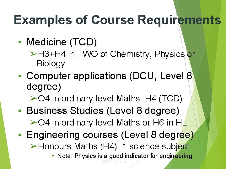 Examples of Course Requirements ▪ Medicine (TCD) ➢H 3+H 4 in TWO of Chemistry,