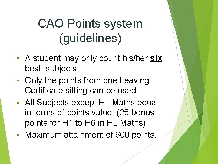 CAO Points system (guidelines) ▪ A student may only count his/her six best subjects.