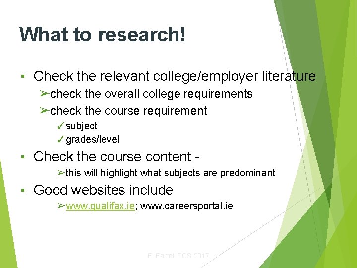 What to research! ▪ Check the relevant college/employer literature ➢check the overall college requirements