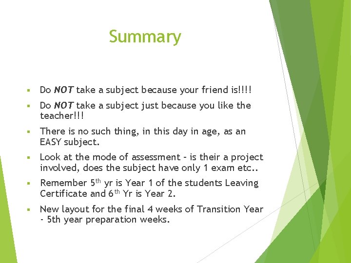 Summary § Do NOT take a subject because your friend is!!!! § Do NOT