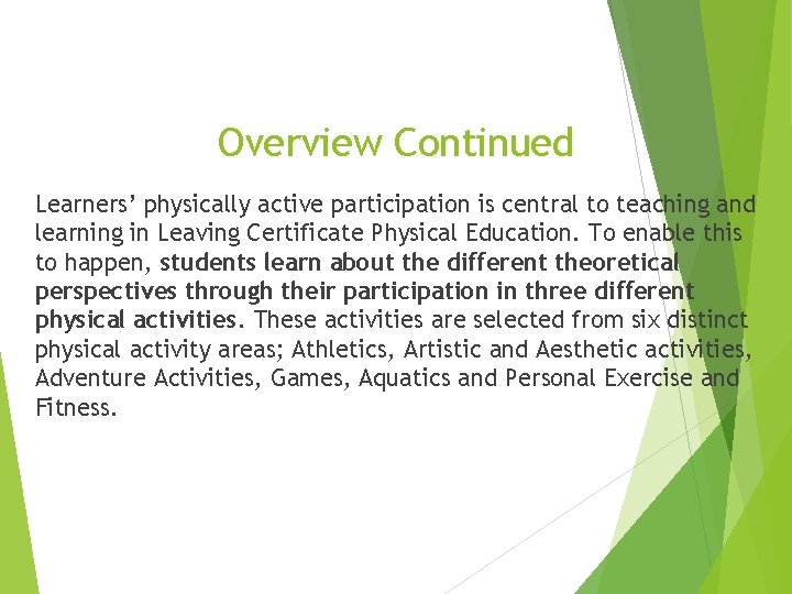 Overview Continued Learners’ physically active participation is central to teaching and learning in Leaving