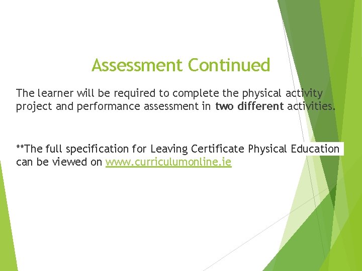 Assessment Continued The learner will be required to complete the physical activity project and