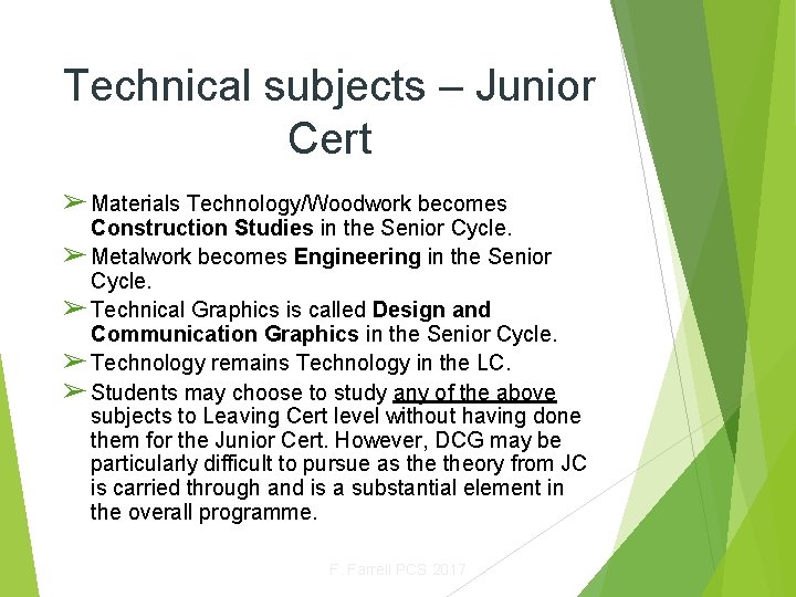 Technical subjects – Junior Cert ➢ Materials Technology/Woodwork becomes Construction Studies in the Senior