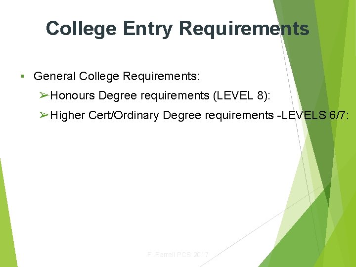 College Entry Requirements ▪ General College Requirements: ➢Honours Degree requirements (LEVEL 8): ➢Higher Cert/Ordinary