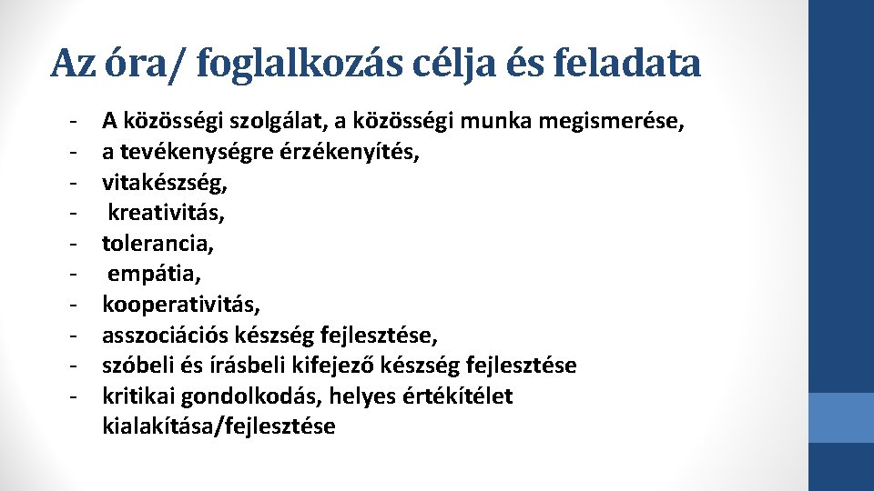 Az óra/ foglalkozás célja és feladata - A közösségi szolgálat, a közösségi munka megismerése,