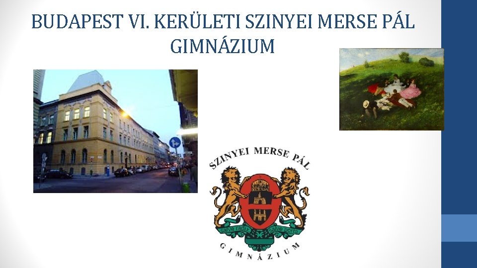 BUDAPEST VI. KERÜLETI SZINYEI MERSE PÁL GIMNÁZIUM 