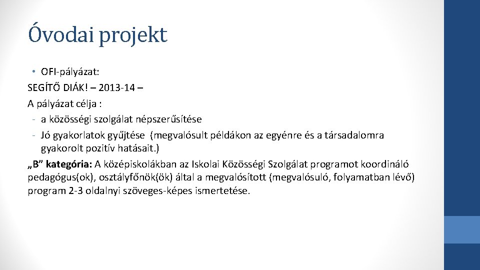 Óvodai projekt • OFI-pályázat: SEGÍTŐ DIÁK! – 2013 -14 – A pályázat célja :