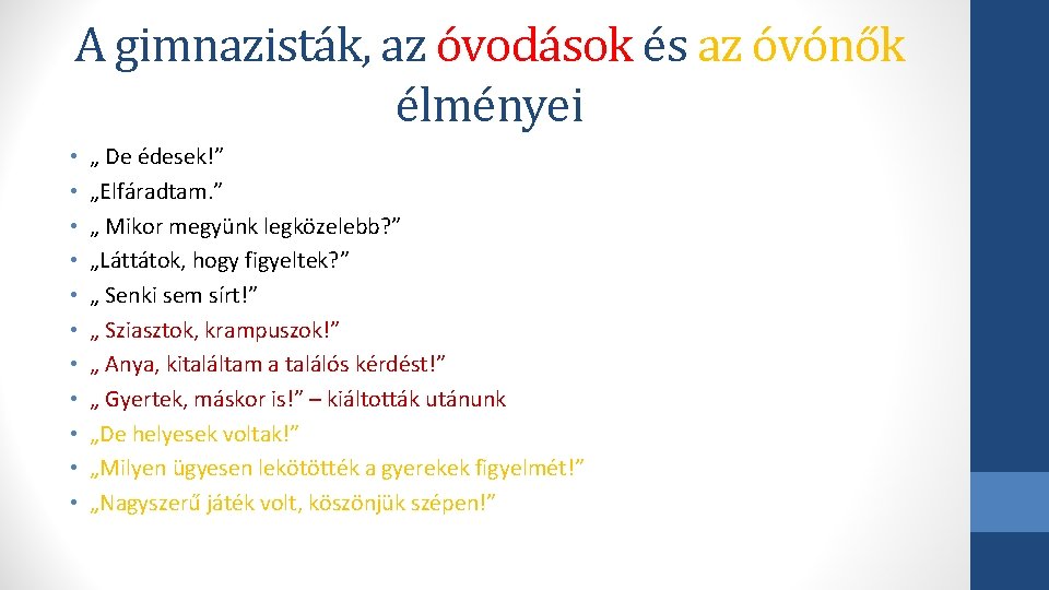 A gimnazisták, az óvodások és az óvónők élményei • • • „ De édesek!”