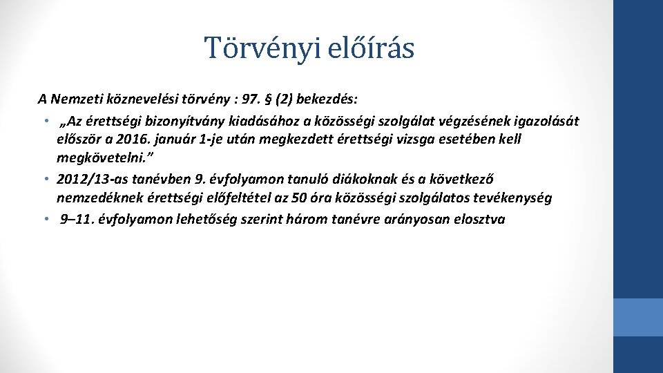 Törvényi előírás A Nemzeti köznevelési törvény : 97. § (2) bekezdés: • „Az érettségi