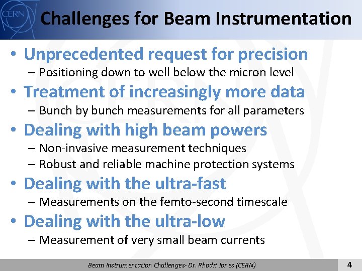 Challenges for Beam Instrumentation • Unprecedented request for precision – Positioning down to well