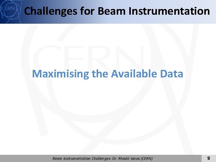 Challenges for Beam Instrumentation Maximising the Available Data Beam Instrumentation Challenges- Dr. Rhodri Jones