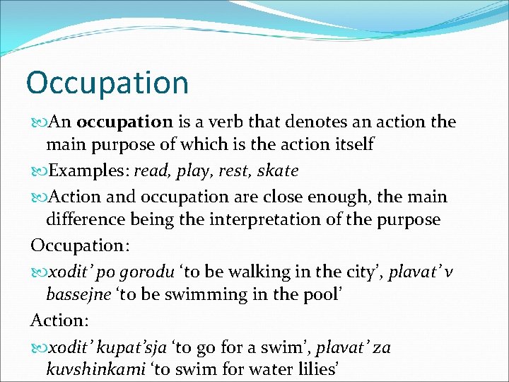 Occupation An occupation is a verb that denotes an action the main purpose of