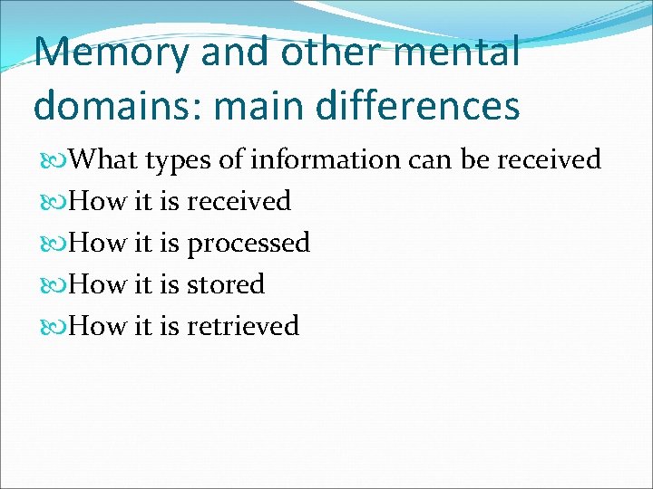 Memory and other mental domains: main differences What types of information can be received