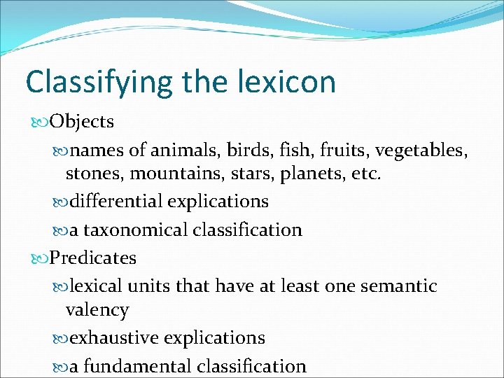 Classifying the lexicon Objects names of animals, birds, fish, fruits, vegetables, stones, mountains, stars,