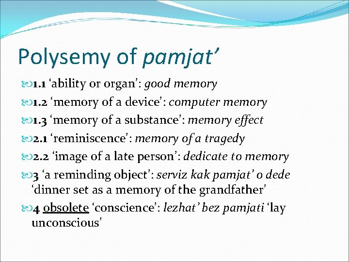 Polysemy of pamjat’ 1. 1 ‘ability or organ’: good memory 1. 2 ‘memory of