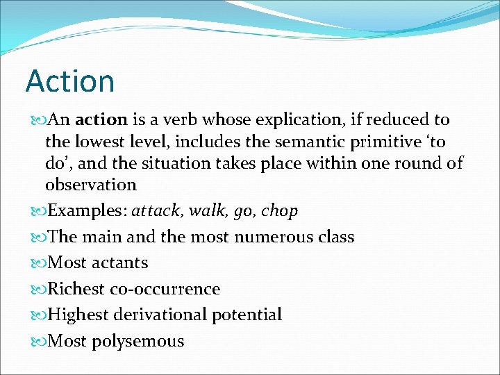 Action An action is a verb whose explication, if reduced to the lowest level,