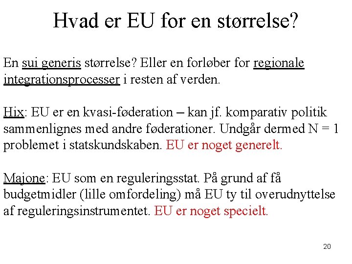 Hvad er EU for en størrelse? En sui generis størrelse? Eller en forløber for