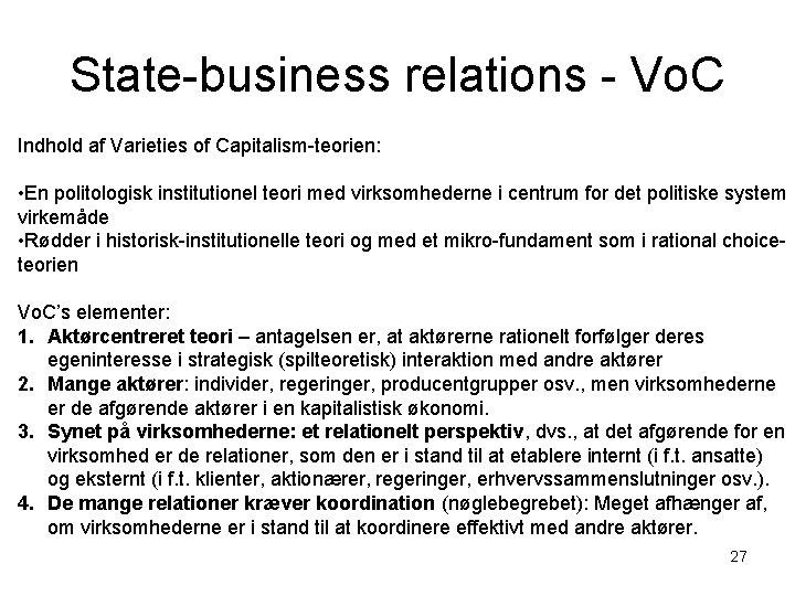 State-business relations - Vo. C Indhold af Varieties of Capitalism-teorien: • En politologisk institutionel