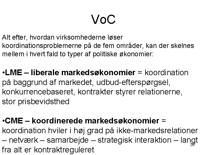 Vo. C Alt efter, hvordan virksomhederne løser koordinationsproblemerne på de fem områder, kan der