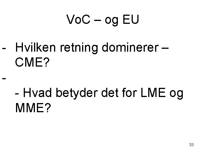 Vo. C – og EU - Hvilken retning dominerer – CME? - Hvad betyder