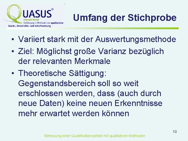 Umfang der Stichprobe • Variiert stark mit der Auswertungsmethode • Ziel: Möglichst große Varianz