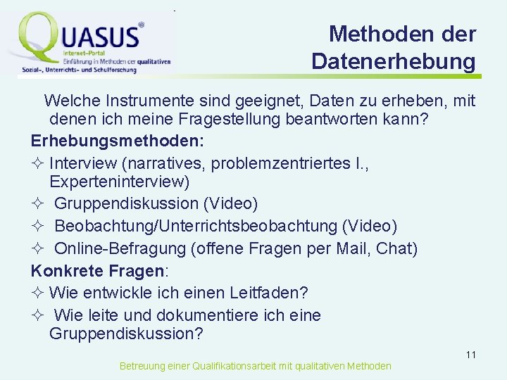 Methoden der Datenerhebung Welche Instrumente sind geeignet, Daten zu erheben, mit denen ich meine