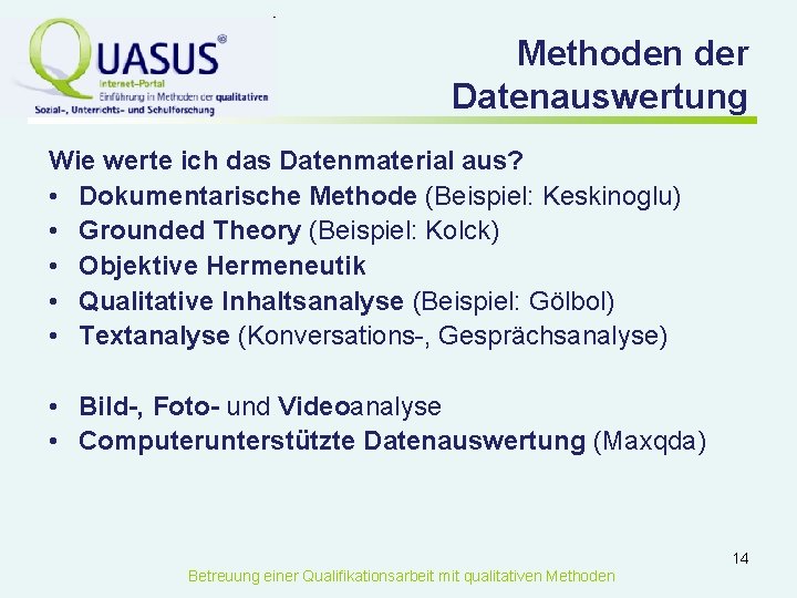 Methoden der Datenauswertung Wie werte ich das Datenmaterial aus? • Dokumentarische Methode (Beispiel: Keskinoglu)