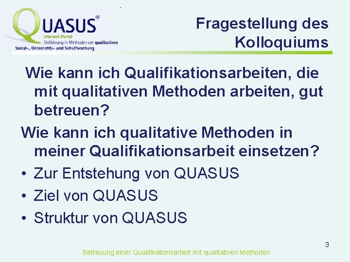 Fragestellung des Kolloquiums Wie kann ich Qualifikationsarbeiten, die mit qualitativen Methoden arbeiten, gut betreuen?