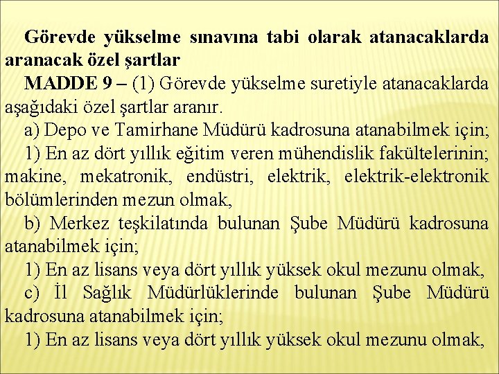 Görevde yükselme sınavına tabi olarak atanacaklarda aranacak özel şartlar MADDE 9 – (1) Görevde