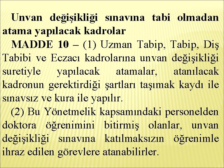 Unvan değişikliği sınavına tabi olmadan atama yapılacak kadrolar MADDE 10 – (1) Uzman Tabip,