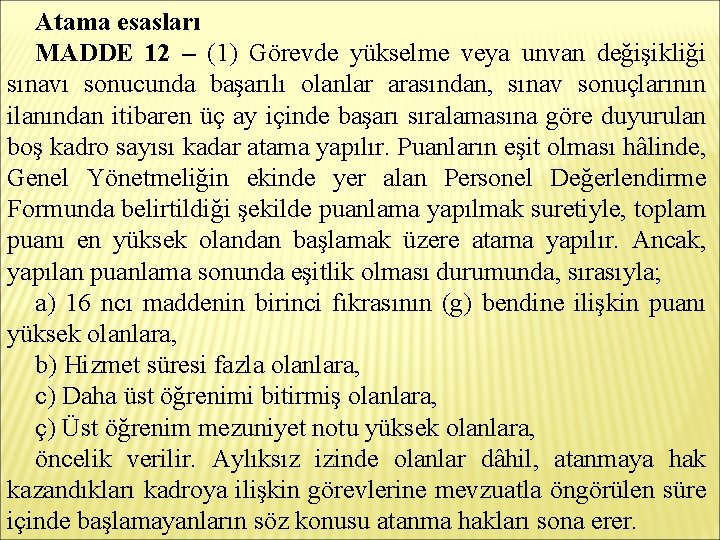 Atama esasları MADDE 12 – (1) Görevde yükselme veya unvan değişikliği sınavı sonucunda başarılı