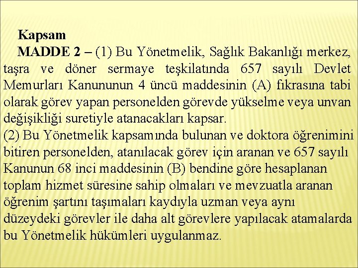 Kapsam MADDE 2 – (1) Bu Yönetmelik, Sağlık Bakanlığı merkez, taşra ve döner sermaye