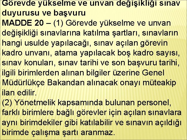 Görevde yükselme ve unvan değişikliği sınav duyurusu ve başvuru MADDE 20 – (1) Görevde