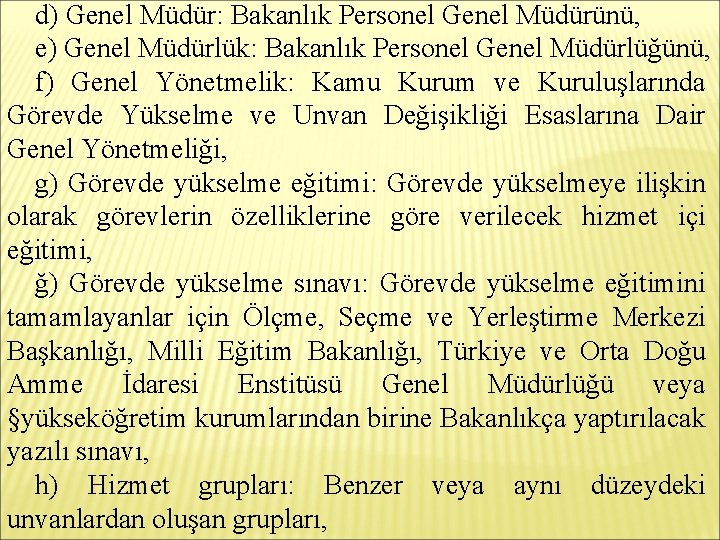 d) Genel Müdür: Bakanlık Personel Genel Müdürünü, e) Genel Müdürlük: Bakanlık Personel Genel Müdürlüğünü,