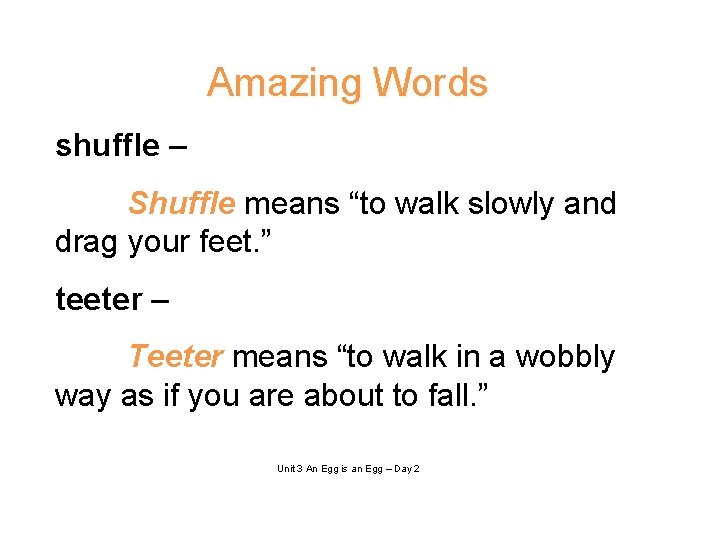 Amazing Words shuffle – Shuffle means “to walk slowly and drag your feet. ”