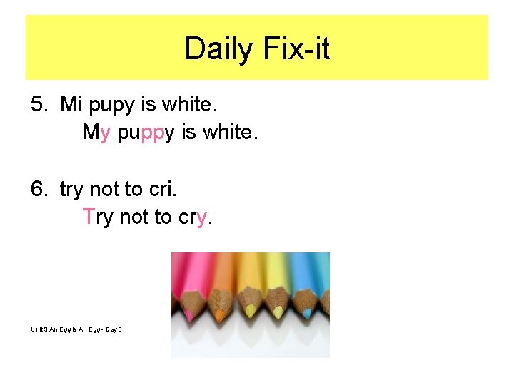 Daily Fix-it 5. Mi pupy is white. My puppy is white. 6. try not