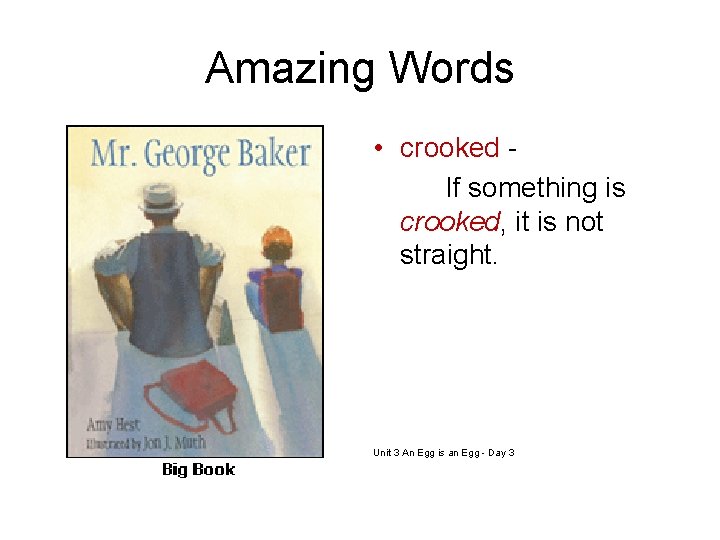 Amazing Words • crooked If something is crooked, it is not straight. Unit 3