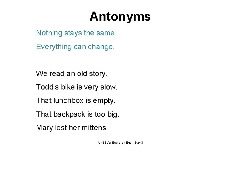 Antonyms Nothing stays the same. Everything can change. We read an old story. Todd’s