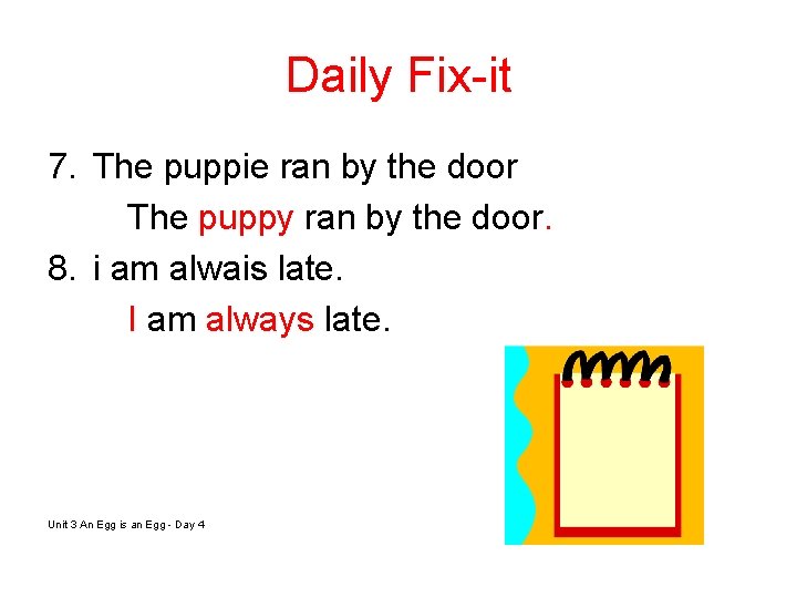 Daily Fix-it 7. The puppie ran by the door The puppy ran by the