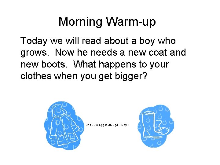 Morning Warm-up Today we will read about a boy who grows. Now he needs