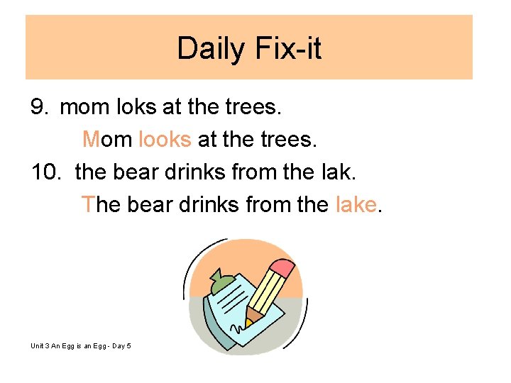 Daily Fix-it 9. mom loks at the trees. Mom looks at the trees. 10.