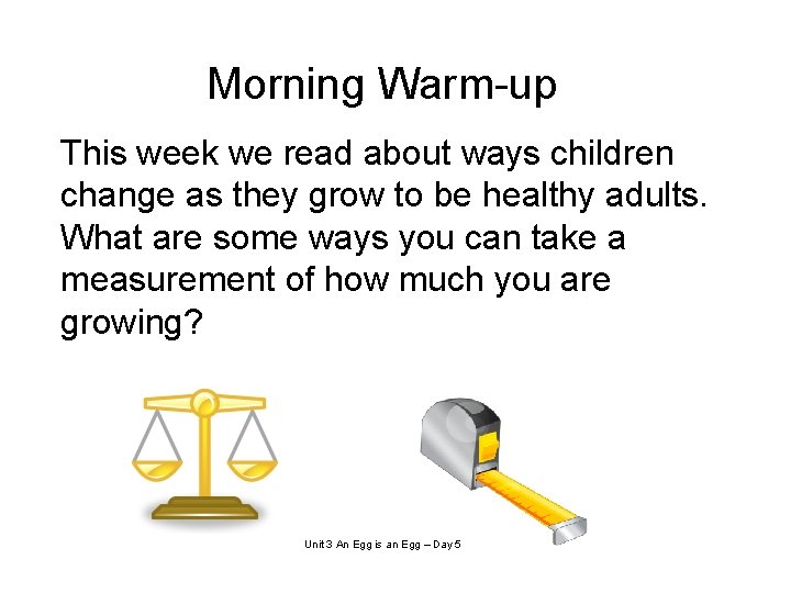 Morning Warm-up This week we read about ways children change as they grow to