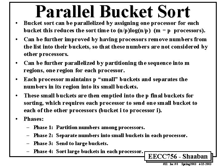 Parallel Bucket Sort • Bucket sort can be parallelized by assigning one processor for