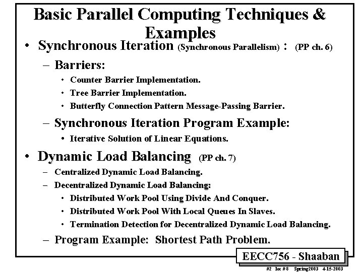 Basic Parallel Computing Techniques & Examples • Synchronous Iteration (Synchronous Parallelism) : (PP ch.