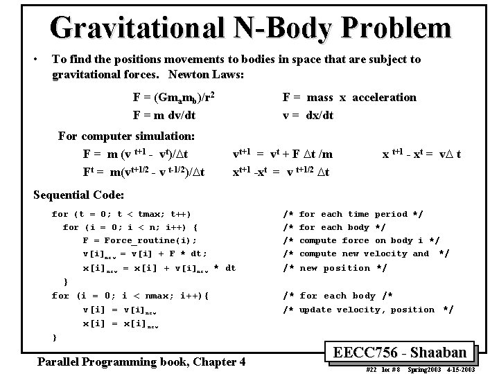 Gravitational N-Body Problem • To find the positions movements to bodies in space that