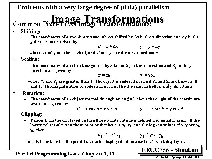 Problems with a very large degree of (data) parallelism Image Transformations Common Pixel-Level Transformations: